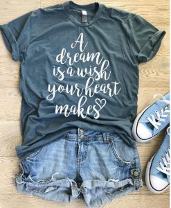 A Dream Is A Wish Your Heart T-Shirt VL01