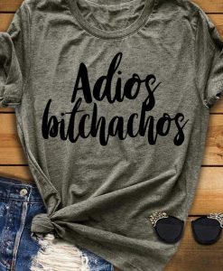 Adios Bitchachos T-Shirt VL01