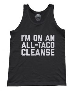 I'm On An All-Taco Cleanse Tank Top VL01
