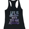 Life is Better When You Are Running Tank Top VL01