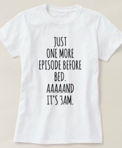 One More Episode T-Shirt GT01