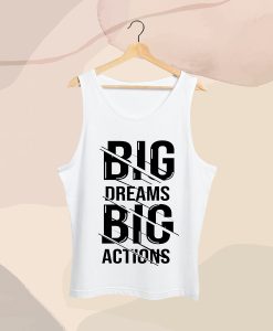 big dream Big Actions Tank Top