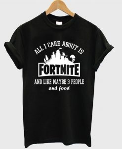 All I Care About Fortnite T-shirt EL01