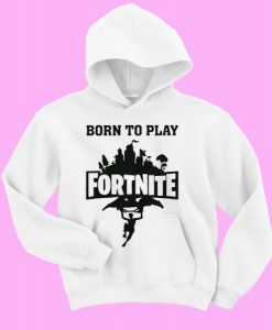 Born to play Fortnite Hoodie EL01
