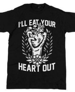 I'll eat your heart out T-Shirt EM01
