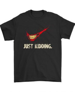 Just Kidding Joker Batman T-Shirt FD01
