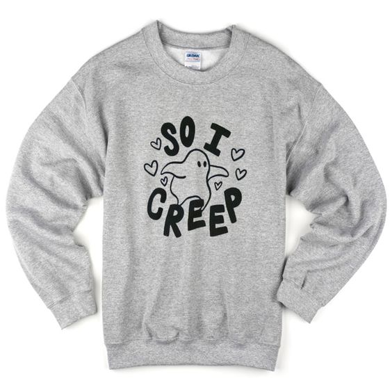 So I Creep Sweatshirt AZ22N