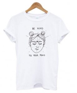 Be Kind Mind T -shirt ER2D