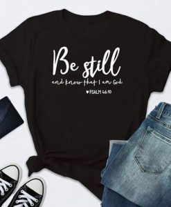 Be Still T-Shirt ND27J0