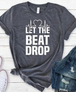Let The Beat Drop T-Shirt DL05F0