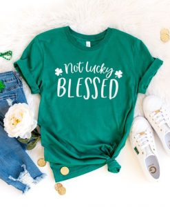 Not Lucky Blessed T Shirt SR10F0