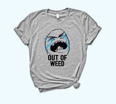 Out Of Weed Tshirt TU17M0