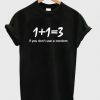 1+1 = 3 T-Shirt ND21A0