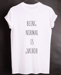 Being Normal T-Shirt ND21A0