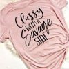 Classy With A Savage Side Tshirt FD2JN0