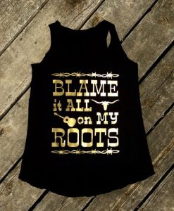 Blame it All on My Roots Tank top TA5AG0
