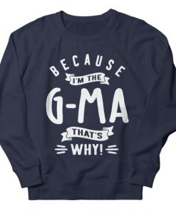 Because I'm The G-Ma Sweatshirt SD19MA1