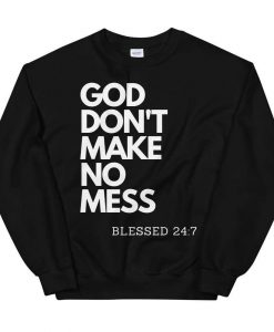 God Don't Make No Mess Sweatshirt AL28A1