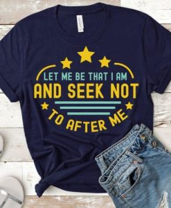 Let Me Be T-Shirt EL3M1