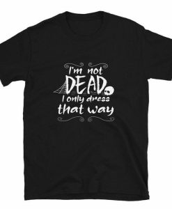 I'm Not Dead T-shirt