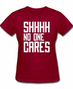 No One Cares T-shirt