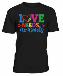 Love Needs T-shirt