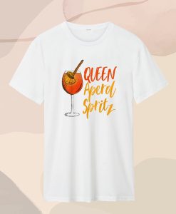 Queen Aperol Spritz Hype Alkohol Sommer Lustiger Spruch T Shirt
