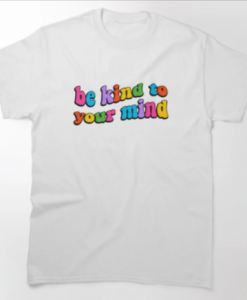 be kind to your mind T-shirt AL